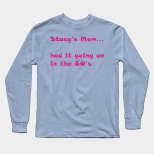 Stacy's Mom Long Sleeve T-Shirt